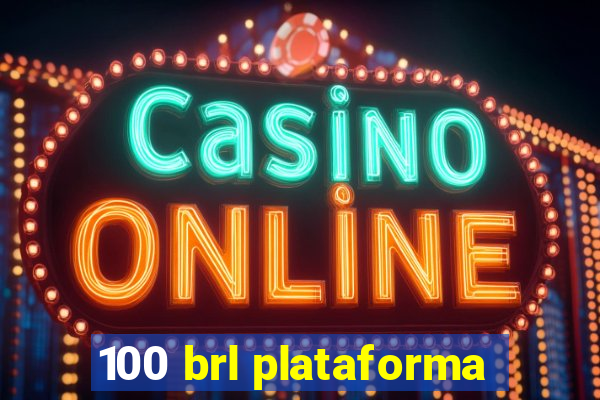 100 brl plataforma